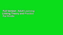 Full Version  Adult Learning: Linking Theory and Practice  For Kindle