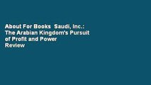 About For Books  Saudi, Inc.: The Arabian Kingdom's Pursuit of Profit and Power  Review