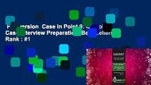 Full version  Case in Point 9: Complete Case Interview Preparation  Best Sellers Rank : #1