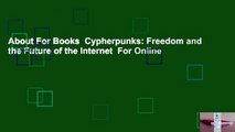 About For Books  Cypherpunks: Freedom and the Future of the Internet  For Online