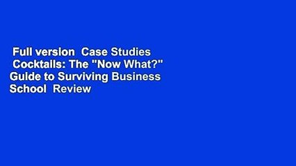Full version  Case Studies  Cocktails: The "Now What?" Guide to Surviving Business School  Review