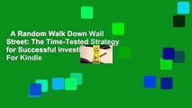 A Random Walk Down Wall Street: The Time-Tested Strategy for Successful Investing  For Kindle