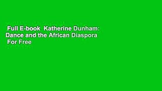 Full E-book  Katherine Dunham: Dance and the African Diaspora  For Free