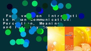 Full version  Introduction to Human Communication: Perception, Meaning, and Identity Complete
