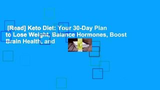 [Read] Keto Diet: Your 30-Day Plan to Lose Weight, Balance Hormones, Boost Brain Health, and