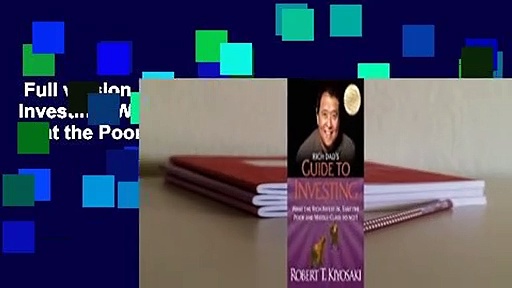 Full version  Rich Dad’s Guide to Investing: What the Rich Invest in, That the Poor and the