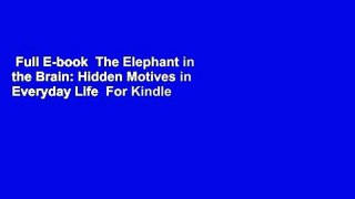 Full E-book  The Elephant in the Brain: Hidden Motives in Everyday Life  For Kindle