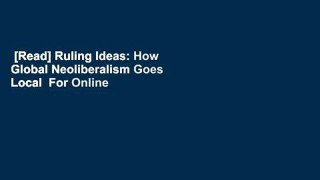 [Read] Ruling Ideas: How Global Neoliberalism Goes Local  For Online
