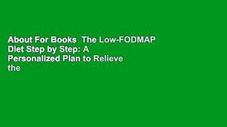 About For Books  The Low-FODMAP Diet Step by Step: A Personalized Plan to Relieve the Symptoms of