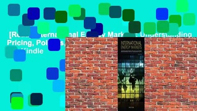 [Read] International Energy Markets: Understanding Pricing, Policies, and Profits For Kindle