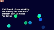 Full E-book  Crude Volatility: The History and the Future of Boom-Bust Oil Prices  For Online