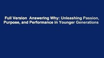 Full Version  Answering Why: Unleashing Passion, Purpose, and Performance in Younger Generations