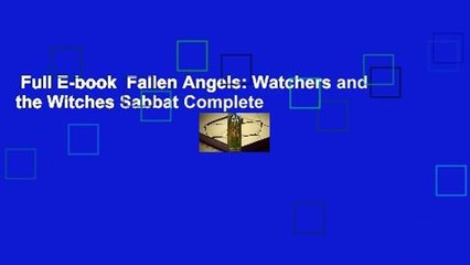 Full E-book  Fallen Angels: Watchers and the Witches Sabbat Complete