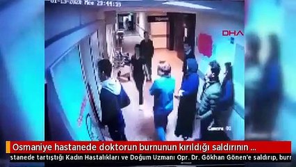 Osmaniye hastanede doktorun burnunun kırıldığı saldırının görüntüsü çıktı