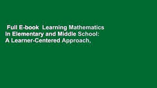 Full E-book  Learning Mathematics in Elementary and Middle School: A Learner-Centered Approach,