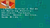 [Read] Storey's Guide to Raising Poultry: Chickens, Turkeys, Ducks, Geese, Guineas, Game Birds