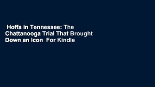 Hoffa in Tennessee: The Chattanooga Trial That Brought Down an Icon  For Kindle