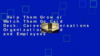 Help Them Grow or Watch Them Go Card Deck: Career Conversations Organizations Need and Employees
