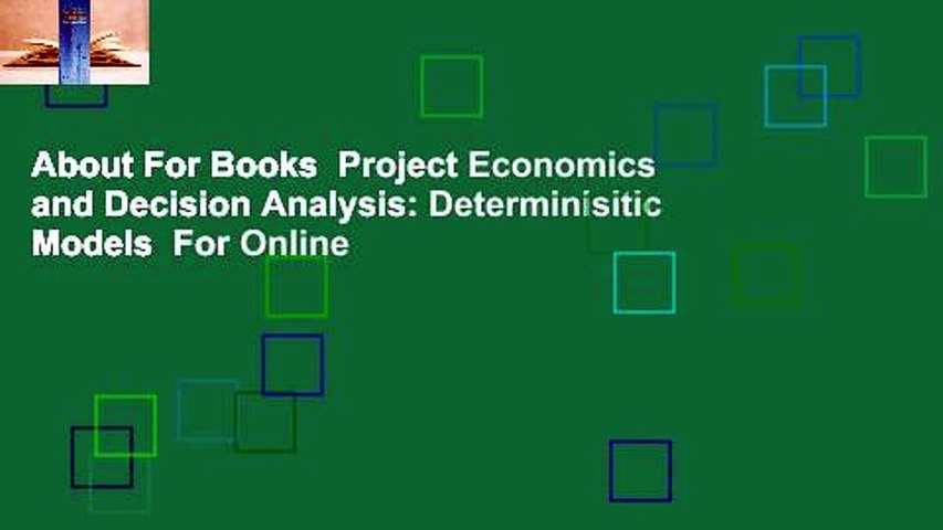 About For Books  Project Economics and Decision Analysis: Determinisitic Models  For Online