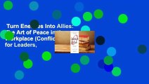 Turn Enemies Into Allies: The Art of Peace in the Workplace (Conflict Resolution for Leaders,