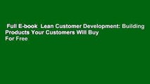 Full E-book  Lean Customer Development: Building Products Your Customers Will Buy  For Free