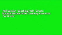 Full Version  Coaching Plain  Simple: Solution-focused Brief Coaching Essentials  For Kindle