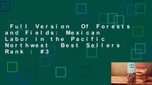 Full Version  Of Forests and Fields: Mexican Labor in the Pacific Northwest  Best Sellers Rank : #3