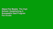 About For Books  The High School: Establishing A Successful Ged Program  For Kindle