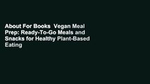 About For Books  Vegan Meal Prep: Ready-To-Go Meals and Snacks for Healthy Plant-Based Eating