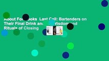 About For Books  Last Call: Bartenders on Their Final Drink and the Wisdom and Rituals of Closing