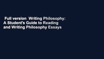 Full version  Writing Philosophy: A Student's Guide to Reading and Writing Philosophy Essays