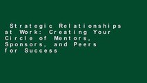 Strategic Relationships at Work: Creating Your Circle of Mentors, Sponsors, and Peers for Success