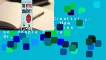 The Myths of Creativity: The Truth about How Innovative Companies and People Generate Great