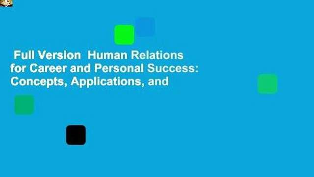 Full Version Human Relations for Career and Personal Success: Concepts, Applications, and