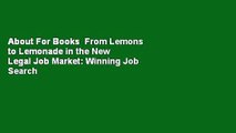 About For Books  From Lemons to Lemonade in the New Legal Job Market: Winning Job Search