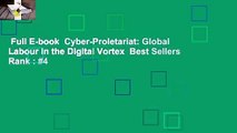Full E-book  Cyber-Proletariat: Global Labour in the Digital Vortex  Best Sellers Rank : #4