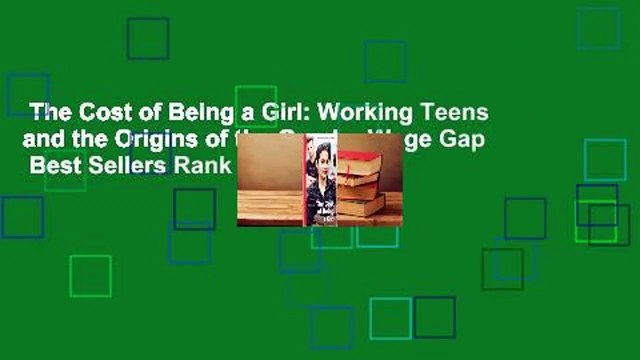 The Cost of Being a Girl: Working Teens and the Origins of the Gender Wage Gap Best Sellers Rank