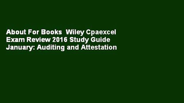 About For Books Wiley Cpaexcel Exam Review 2016 Study Guide January: Auditing and Attestation