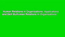 Human Relations in Organizations: Applications and Skill Buihuman Relations in Organizations: