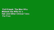 Full E-book  The Man Who Mistook His Wife for a Hat: and Other Clinical Tales  For Free