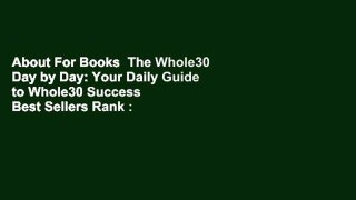 About For Books  The Whole30 Day by Day: Your Daily Guide to Whole30 Success  Best Sellers Rank :