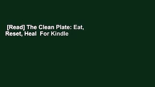 [Read] The Clean Plate: Eat, Reset, Heal  For Kindle