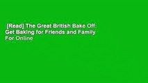 [Read] The Great British Bake Off: Get Baking for Friends and Family  For Online