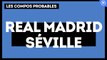 Real Madrid - Séville FC : les compositions probables