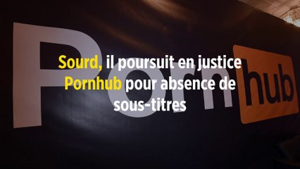 Sourd, il poursuit en justice Pornhub pour absence de sous-titres