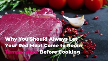 Why You Should Always Let Your Red Meat Come to Room Temperature Before Cooking
