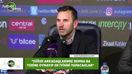 Okan Buruk: "Diğer arkadaşlarımız Demba Ba yerine oynayıp en iyisini yapacaklar"