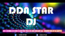 Ago Chumma De Debu Ta Matric Pass Ho Jaib Khesari Lal - Dhansu Mix By Dj Aditya @ddnstar