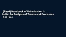 [Read] Handbook of Urbanization in India: An Analysis of Trends and Processes  For Free