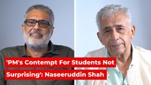 'PM Has Never Been a Student Himself, His Contempt For Them Therefore is Not Surprising': Naseeruddin Shah